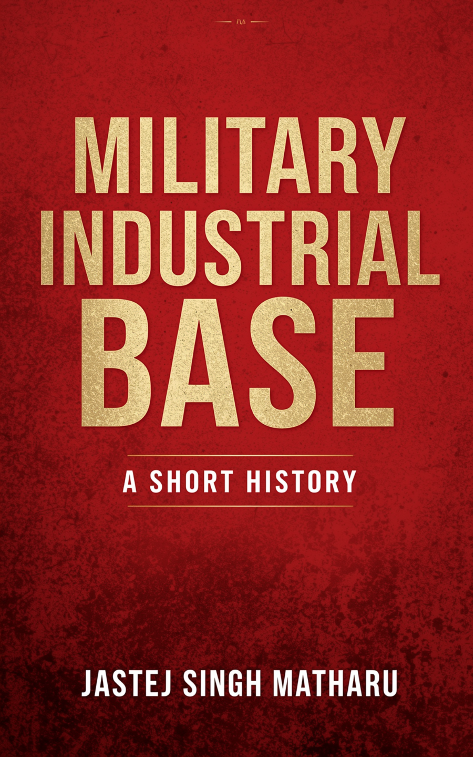 Military Industrial Base: A Short History